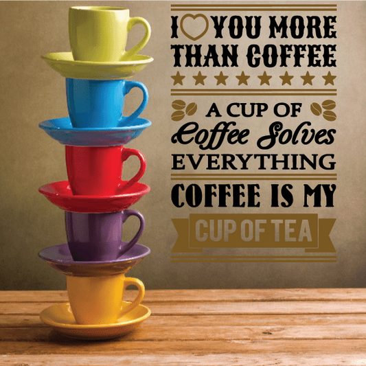 Coffee quote decal with heart: I love you more than coffee, tea and cup of coffee