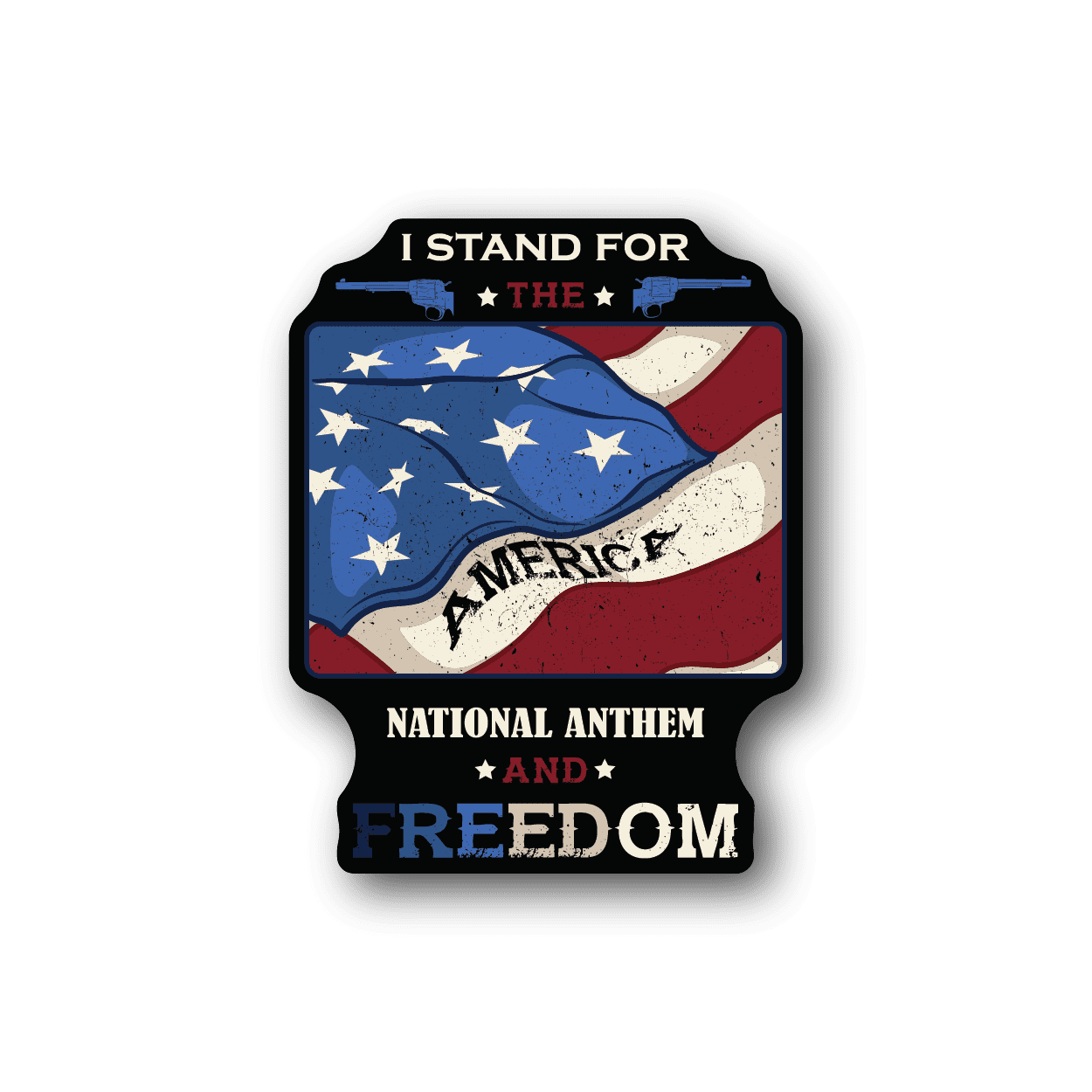 Vinyl sticker with patriotic flag and bold text: I Stand for the National Anthem and Freedom