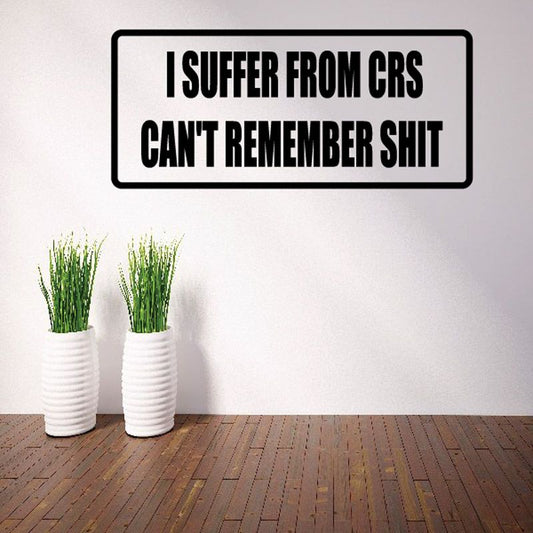 Image of I suffer from crs cant remember Sh*t Decal