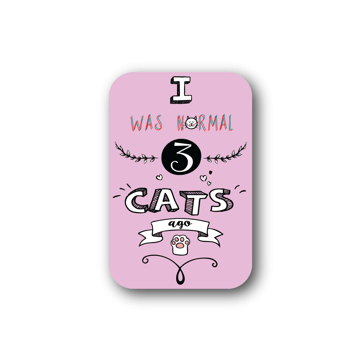 Pink vinyl sticker reading 'I was normal 3 cats ago' with cat faces