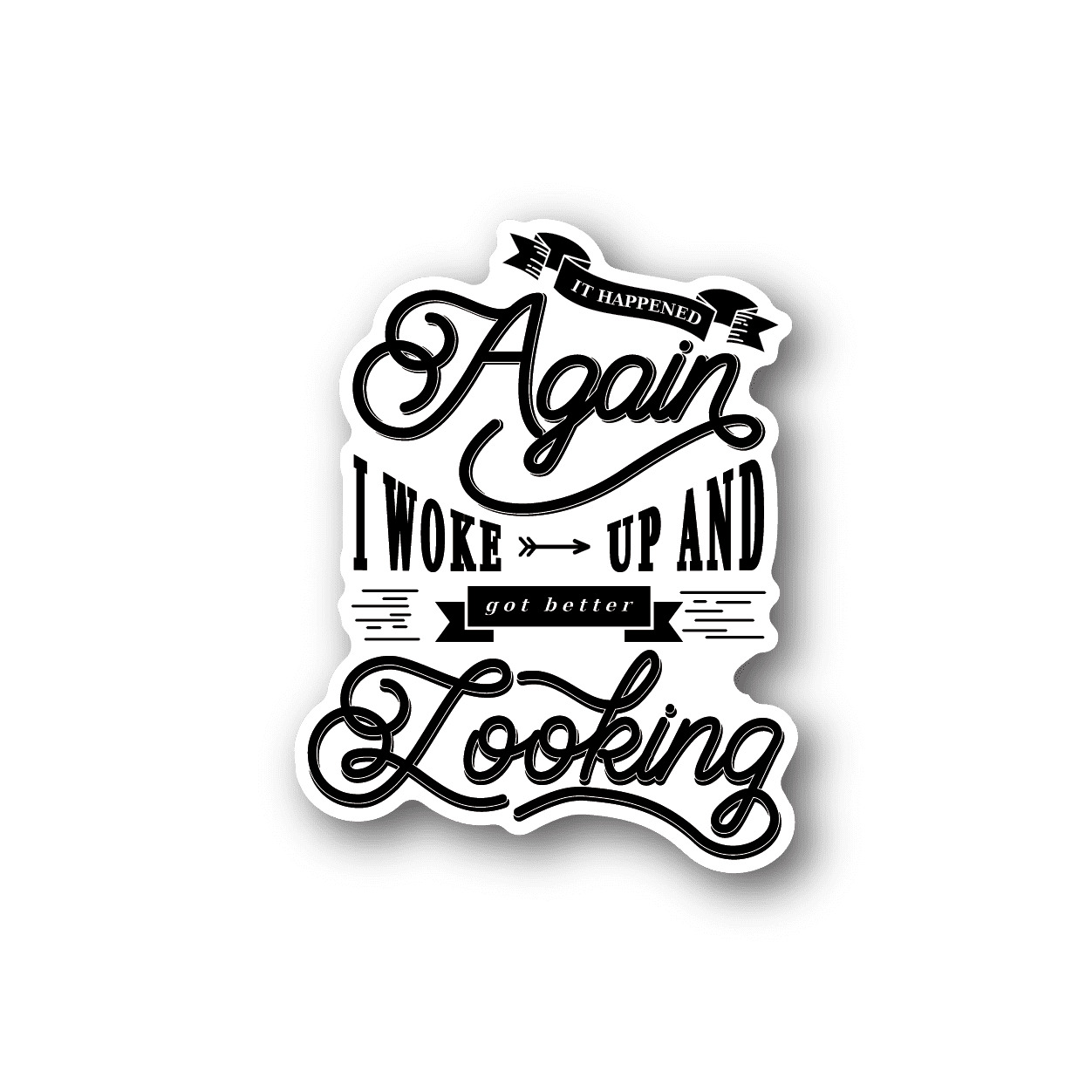 Vinyl sticker with white decorative lettering 'Again' and 'I woke up and got better looking'