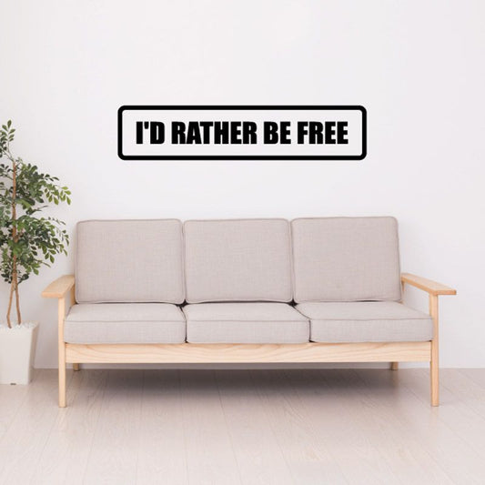 Wall decal reading “I’d rather be free”