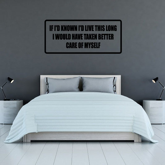 Text wall decal with quote: “If I'd known I'd live this long”
