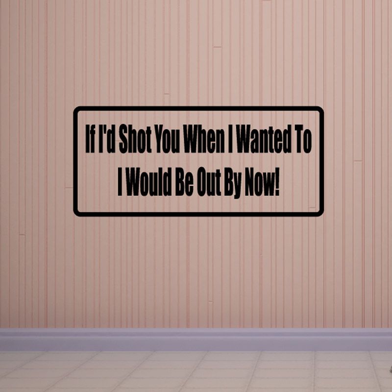 Rectangular wall decal with black border and quote text: “I Would Be Out By Now!”