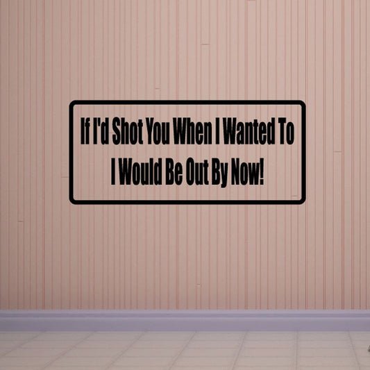 Rectangular wall decal with black border and quote text: “I Would Be Out By Now!”