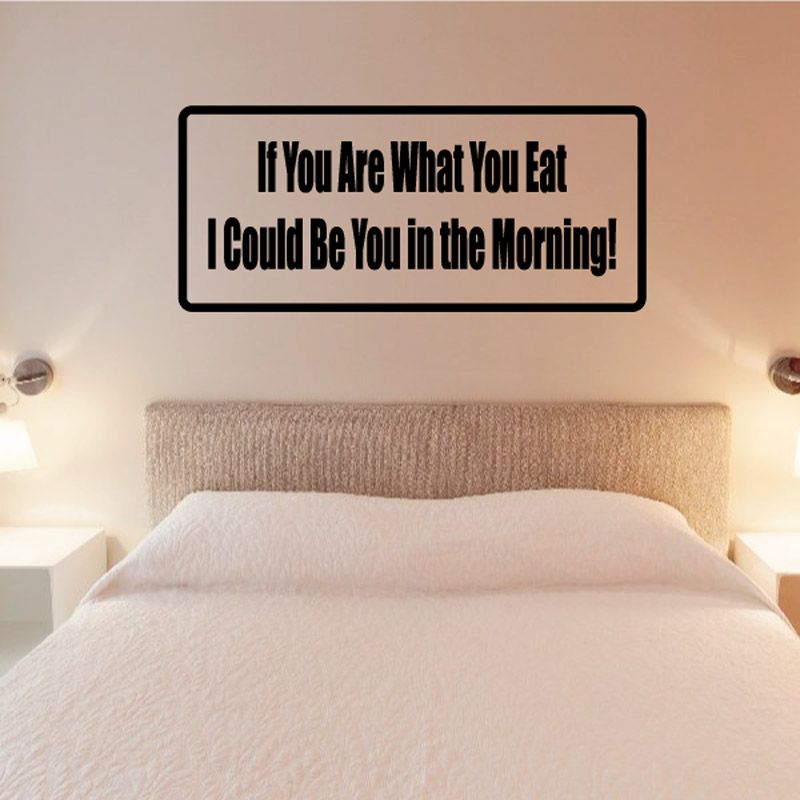 Wall decal with black border and text: If you are what you eat I could be you