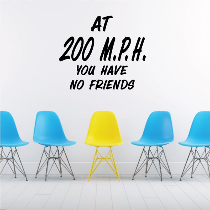 Speed quote vinyl decal: 'AT 200 M.P.H. you HAVE NO FRIENDS'