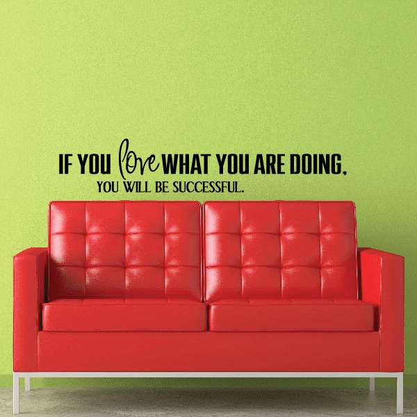Wall decal with quote: “If you love what you are doing, you will be successful.”