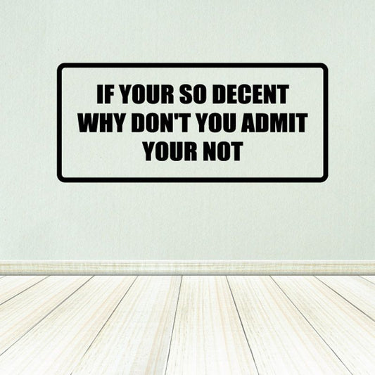 Rectangular wall decal sticker with bold black text: IF YOUR SO DECENT