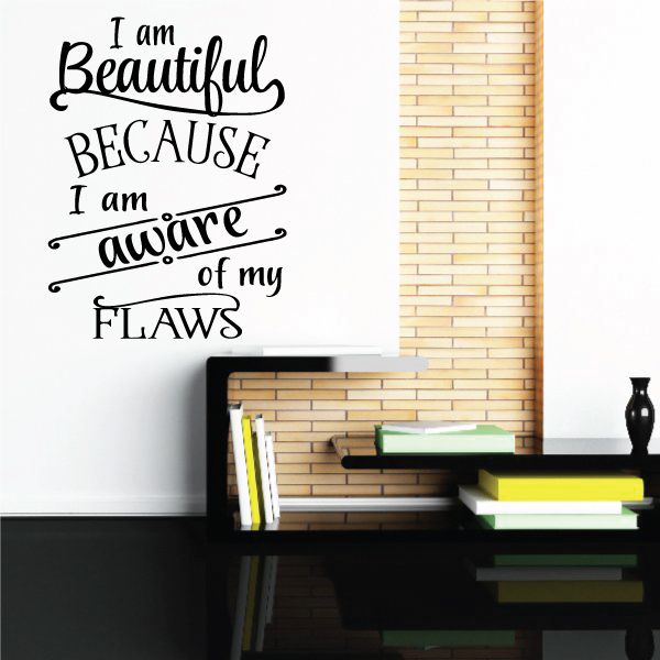Inspirational wall decal text: “Beautiful because I am aware of my flaws”.