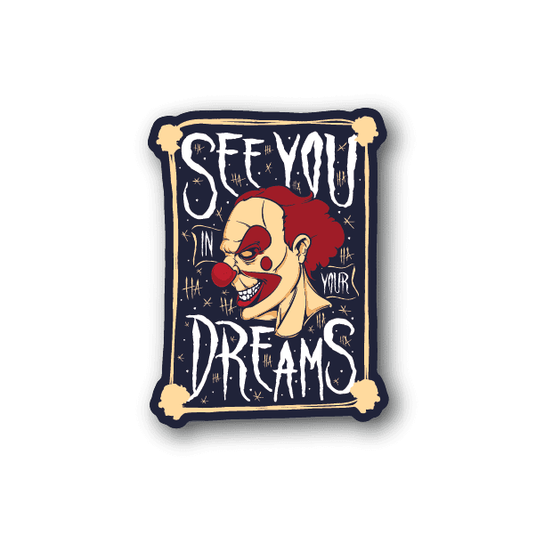 Vinyl sticker with cartoon face, red nose, and IN YOUR DREAMS lettering