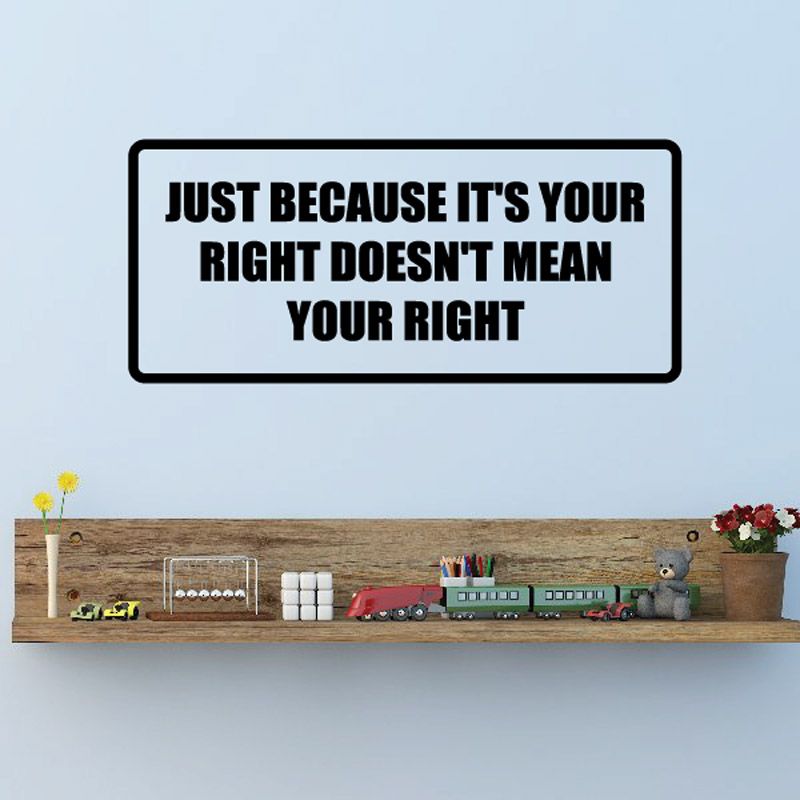 Wall decal, rectangular black border with bold quote text, JUST BECAUSE IT'S YOUR RIGHT