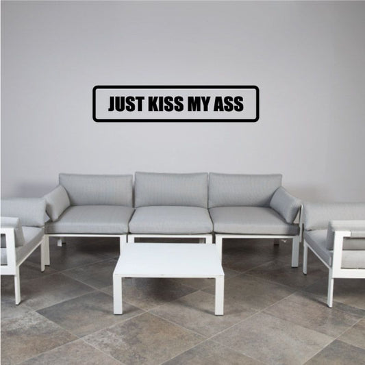 Rectangular wall decal reading 'JUST KISS MY ASS' in bold black text