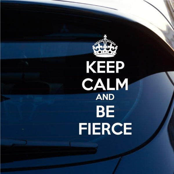 Keep Calm and Be Fierce crown vinyl decal with stacked white lettering