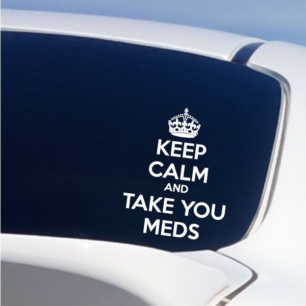 Car window decal with crown and text: KEEP CALM AND TAKE YOU MEDS