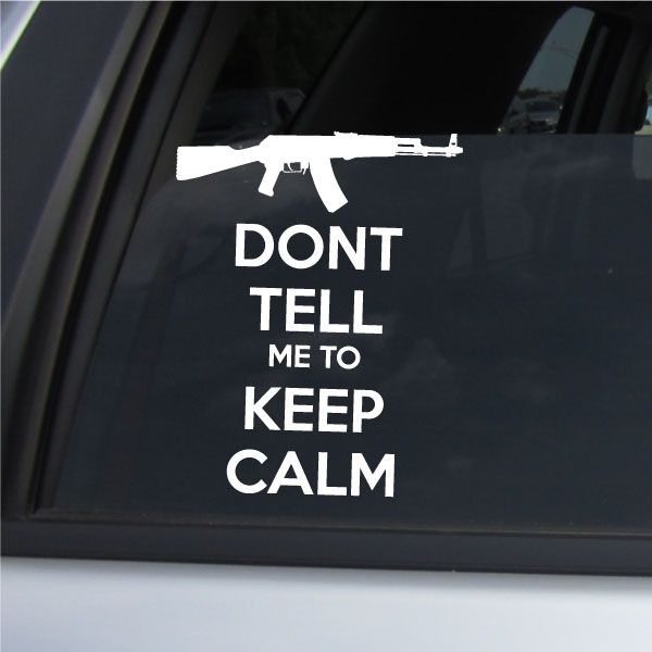 Car window decal with rifle icon and text: DONT TELL ME TO KEEP CALM