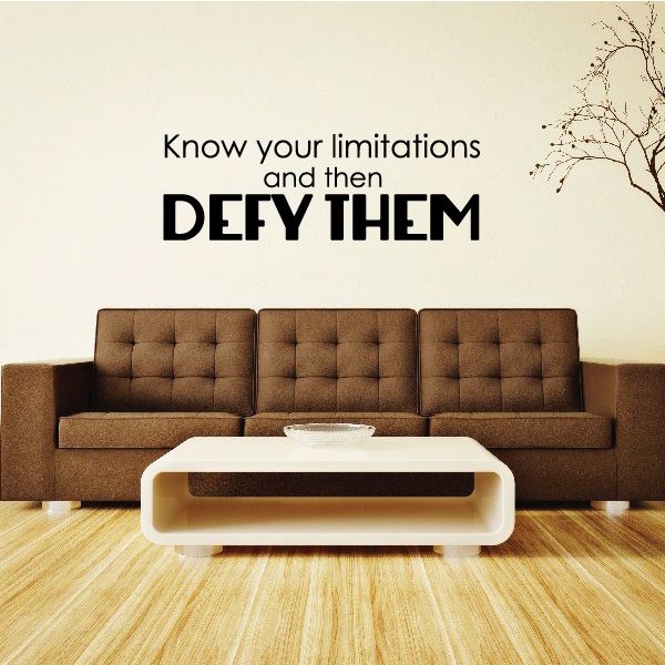 Inspirational wall decal reading "Know your limitations and then DEFY THEM"