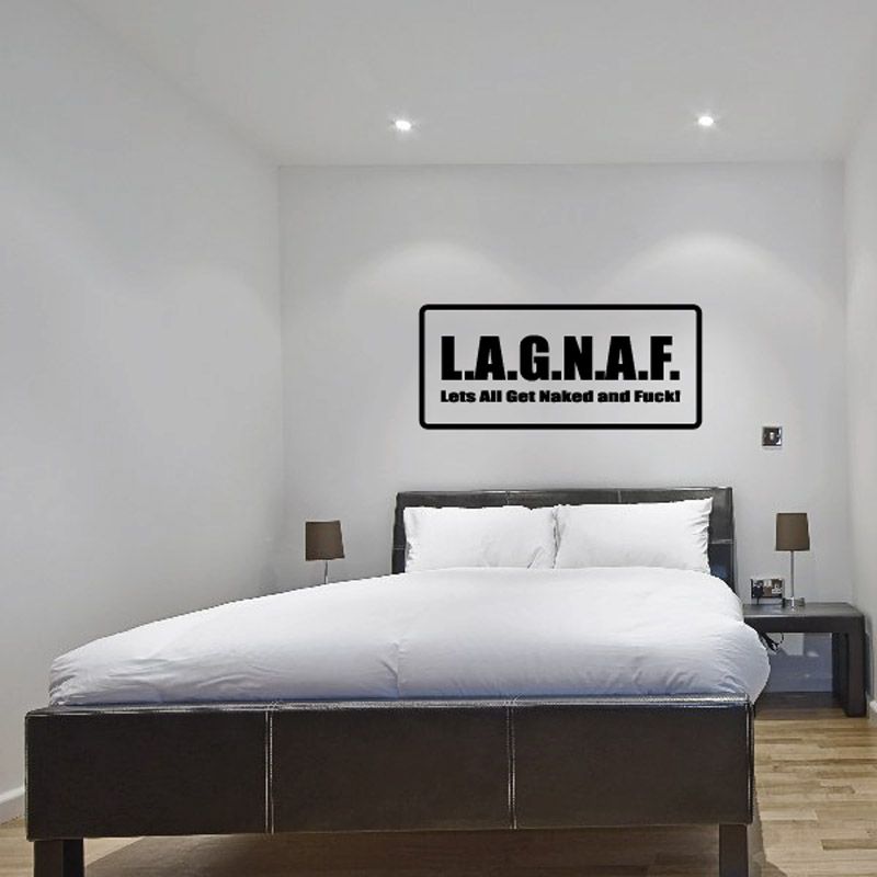 Wall decal: L.A.G.N.A.F. with “Lets all Get Naked and Fuck” text