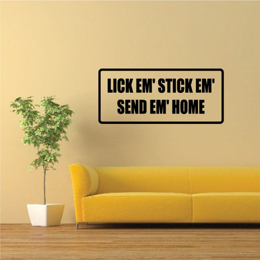 Wall decal with black border and bold white text: 'LICK EM' STICK EM' SEND EM 'HOME'