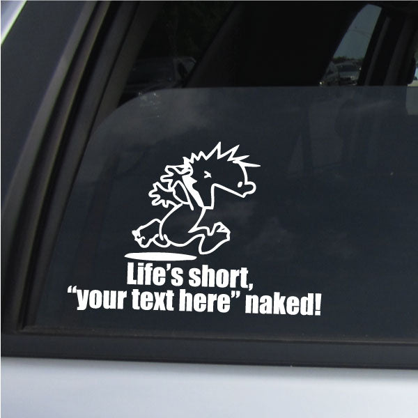 Calvin's whimsical wall sticker stating "Life is Short - "your text here" Naked" for adventurous decor