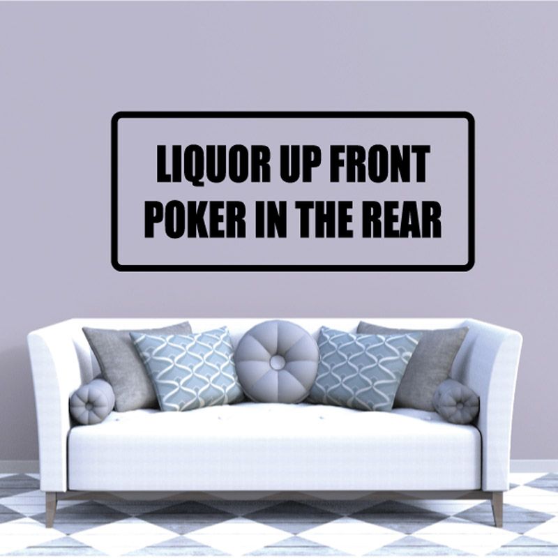 Rectangular wall decal with black border and bold text: Liquor up front poker in the rear