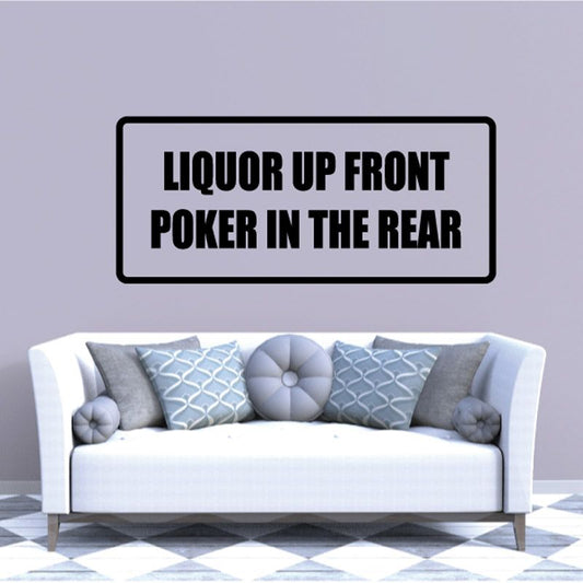 Rectangular wall decal with black border and bold text: Liquor up front poker in the rear