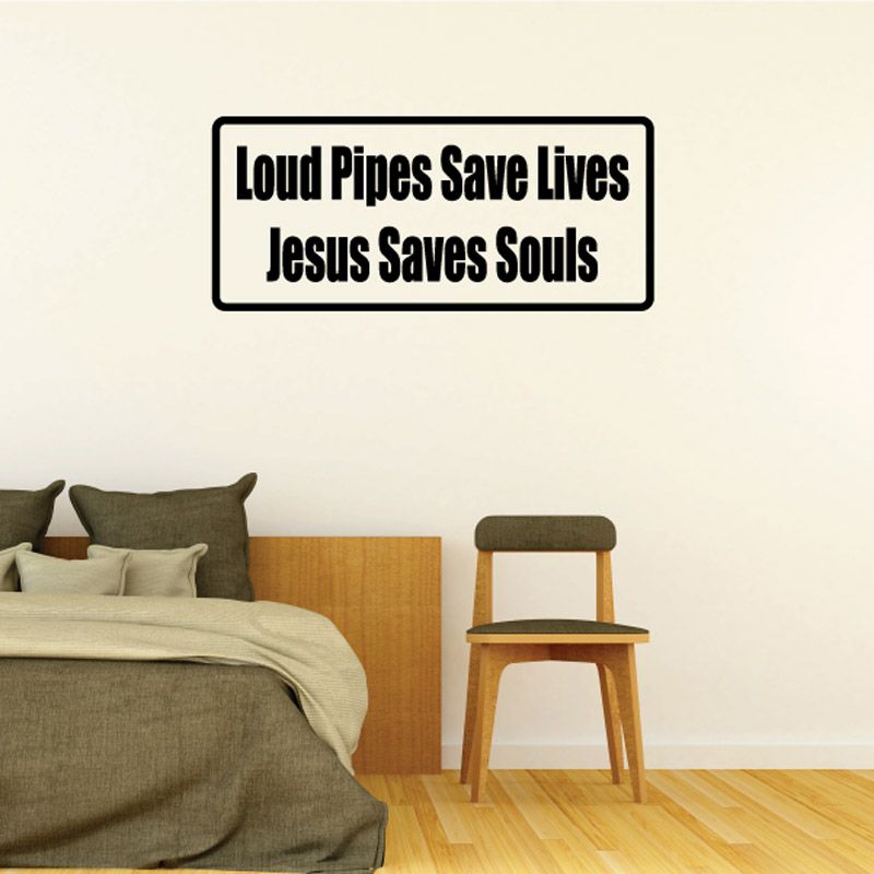 Rectangular wall decal: 'Loud Pipes Save Lives' and 'Jesus Saves Souls'