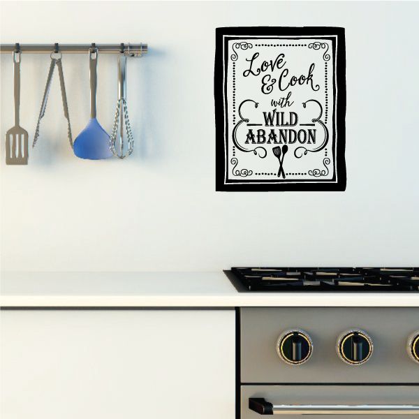 Square wall decal, black border with white quote: Love & Cook with Wild Abandon