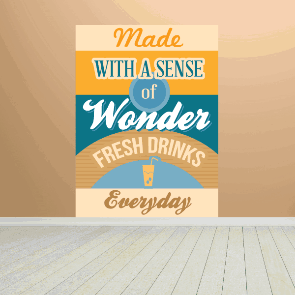 Sticker text: 'Made With A Sense of Wonder' and 'Fresh Drinks Everyday'