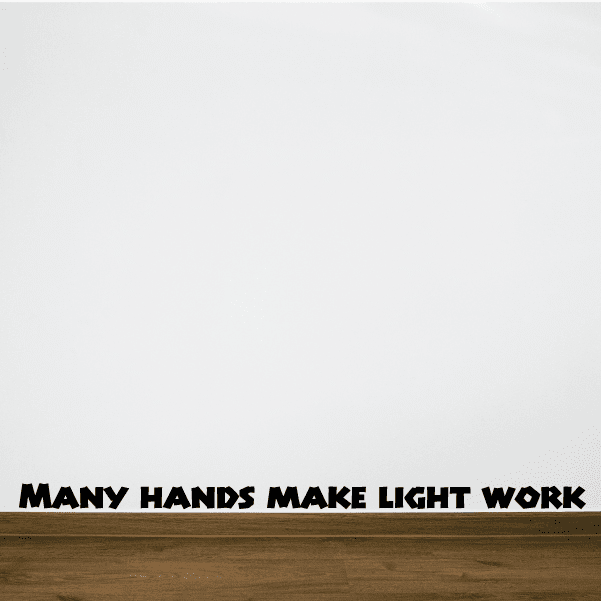 Wall quote decal with text: "MANY HANDS MAKE LIGHT WORK"