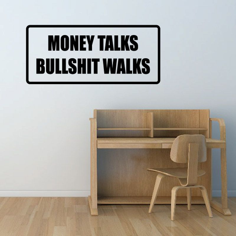 Vinyl wall decal with black text: MONEY TALKS BULLSHIT WALKS in a rounded rectangle