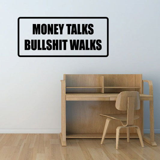 Vinyl wall decal with black text: MONEY TALKS BULLSHIT WALKS in a rounded rectangle