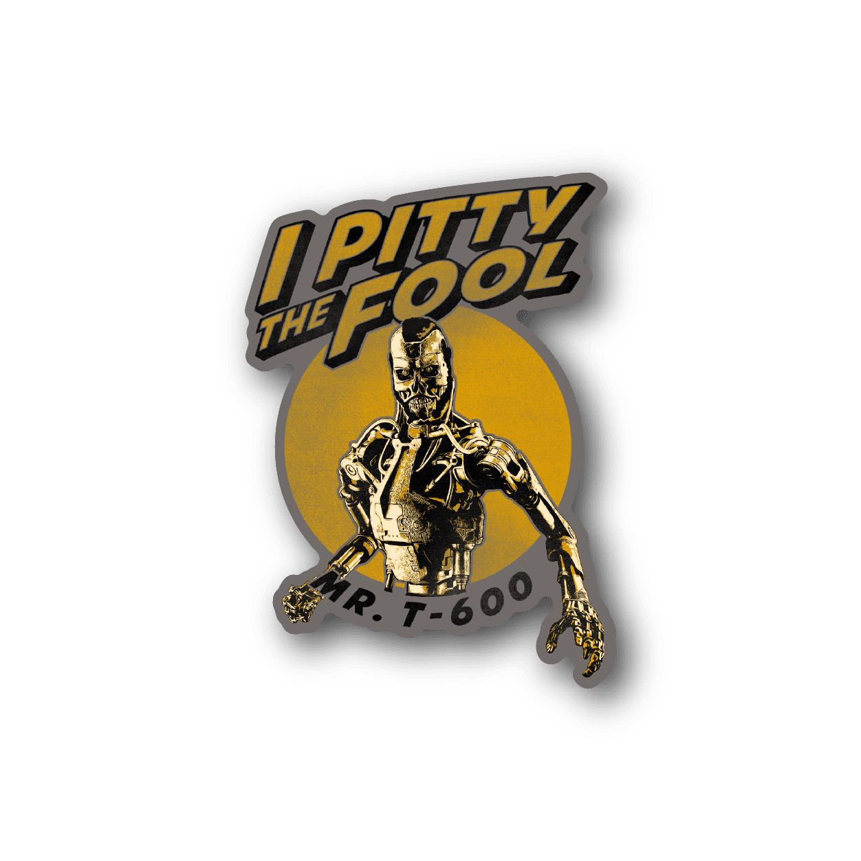Vinyl sticker: skeleton robot with chains and 'Pitty the Fool' text