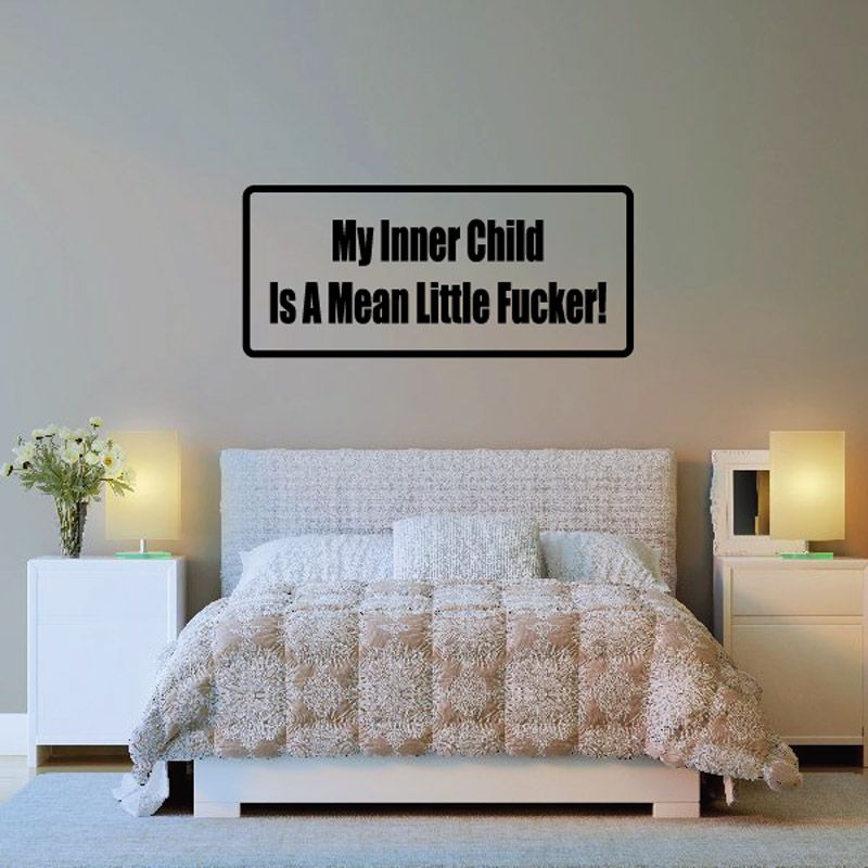 Black wall decal: 'My Inner Child Is A Mean Little Fucker!'