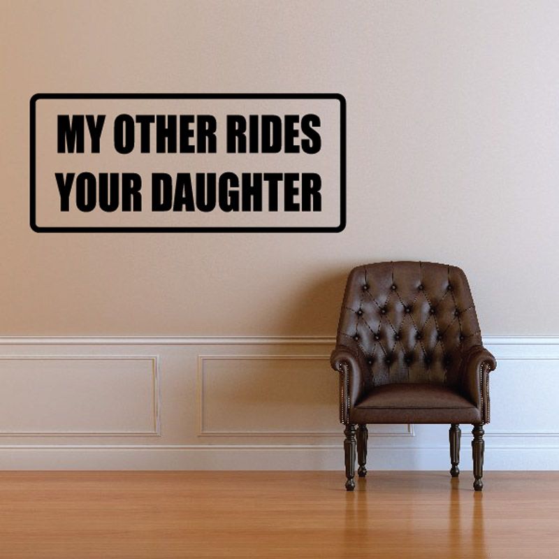 Black-bordered wall decal with bold text "MY OTHER RIDES YOUR DAUGHTER"
