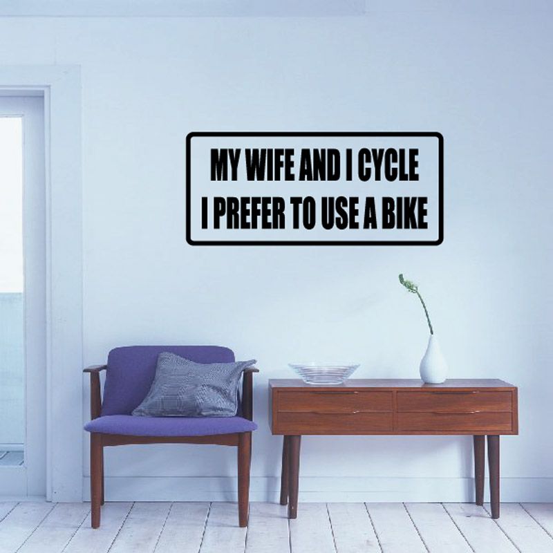Image of My wife and I cycle I prefer to use a bike Decal