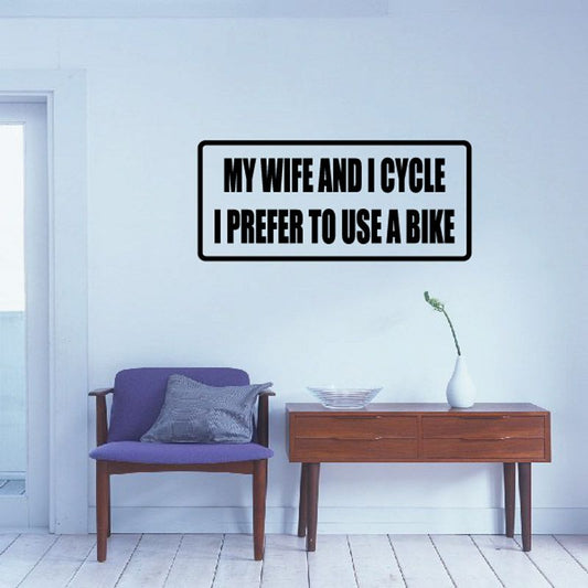Image of My wife and I cycle I prefer to use a bike Decal
