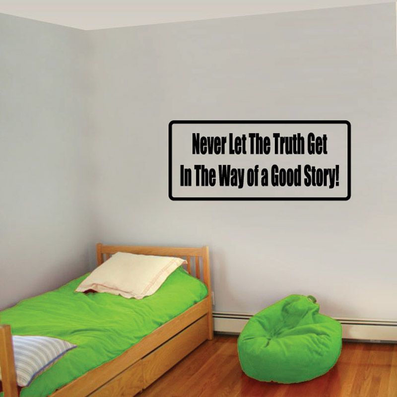 Wall decal with quote text: 'Never let the truth get in the way of a good story!'