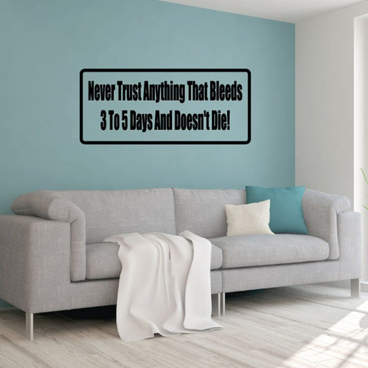 Black-bordered warning text decal: Never Trust Anything That Bleeds 3 to 5 Days