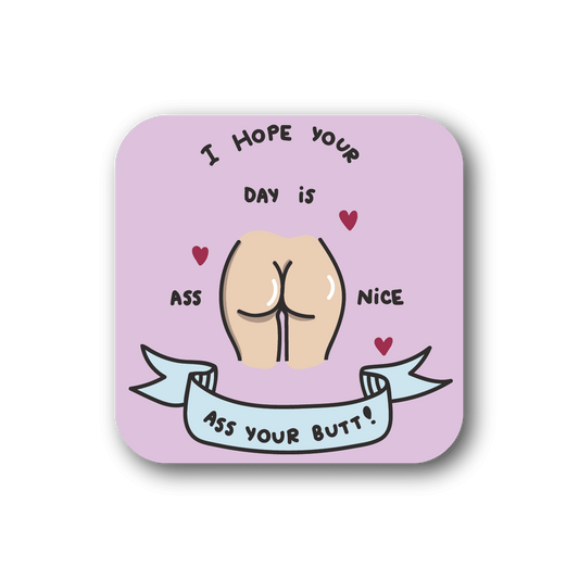 Vinyl sticker featuring cartoon butt and 'I Hope Your Day Is Nice' text