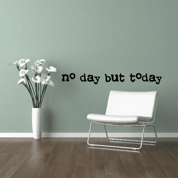Wall decal with black text reading 'no day but today'.