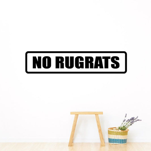 Vinyl decal with bold 'NO RUGRATS' text in a black and white border