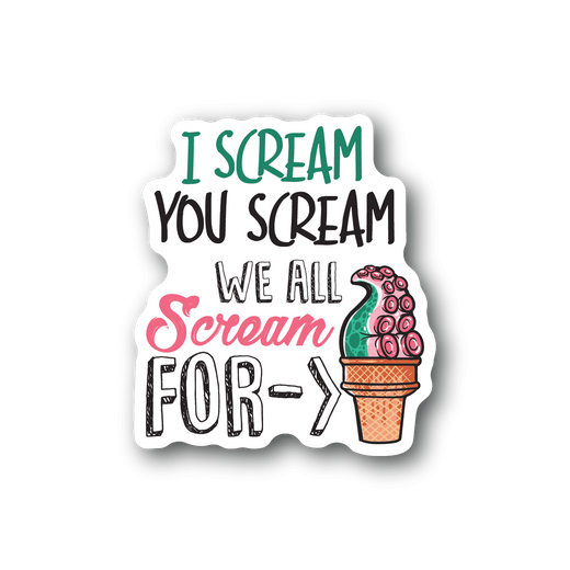 Octopus ice cream vinyl sticker with 'I scream you scream' text and octopus sundae