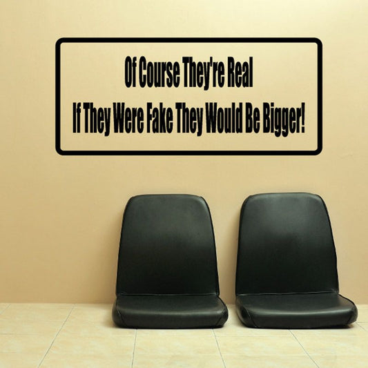 Vinyl wall decal with black border and text “Of Course They’re Real”