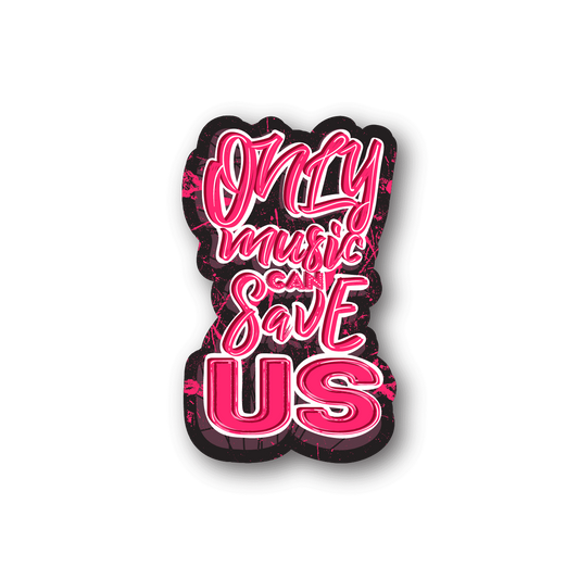 Heart-shaped vinyl sticker with pink and white typographic text: Only music can save US.