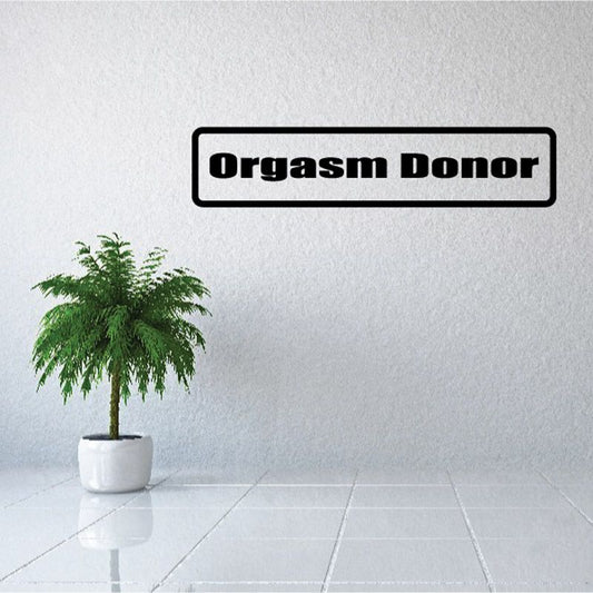 Orgasm Donor decal sticker with black bold text in rounded rectangle border
