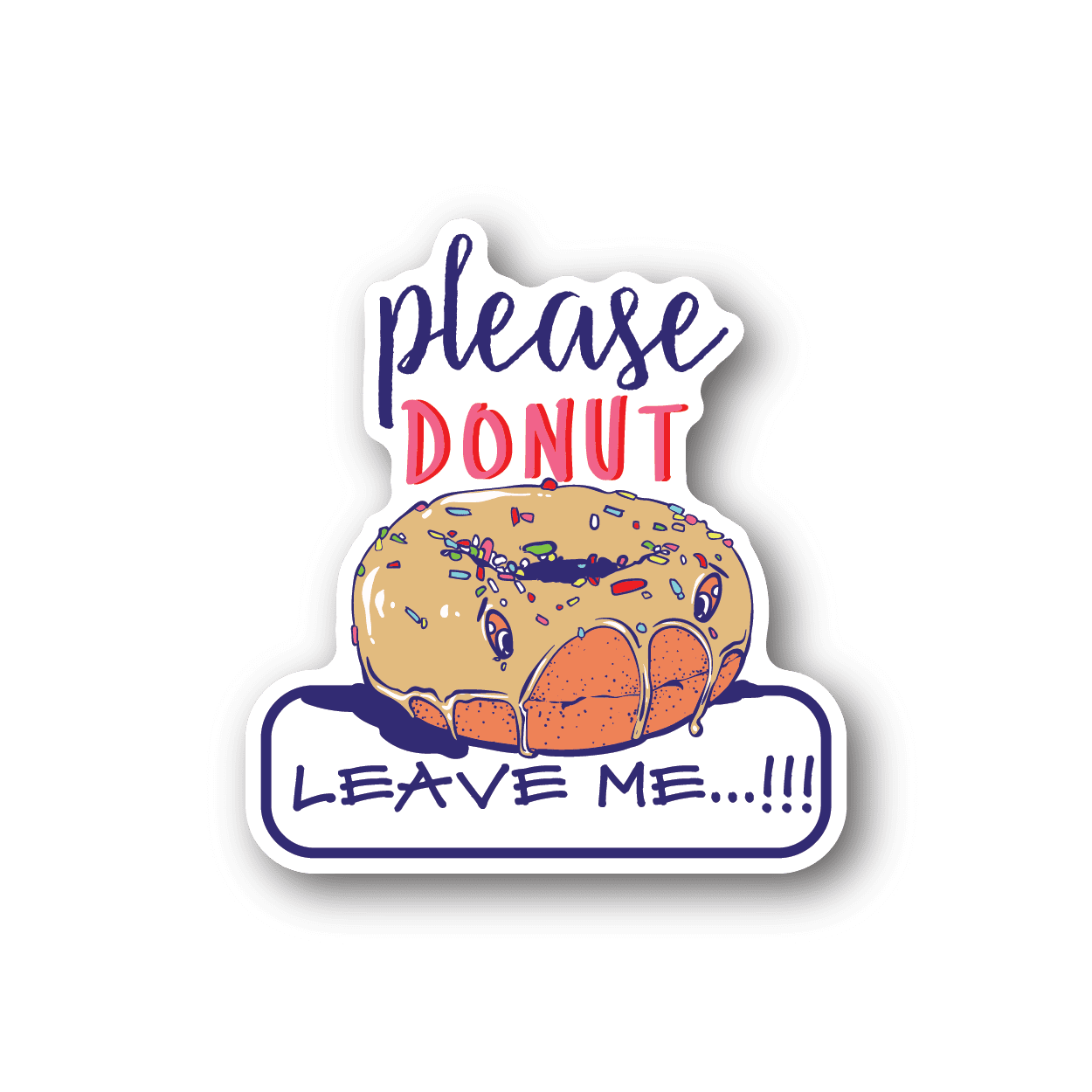 Vinyl donut sticker reading “Please Donut Leave Me” with colorful donut illustration