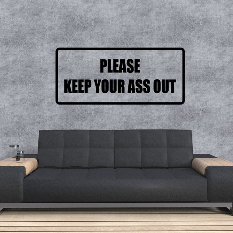Wall decal reading 'PLEASE KEEP YOUR ASS OUT' in bold black letters