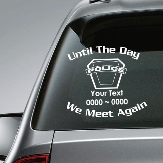 Police custom remembrance decal on car window with POLICE emblem and text 'Until The Day'