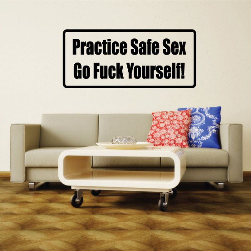 Vinyl decal reading 'Practice Safe Sex Go Fuck Yourself!'
